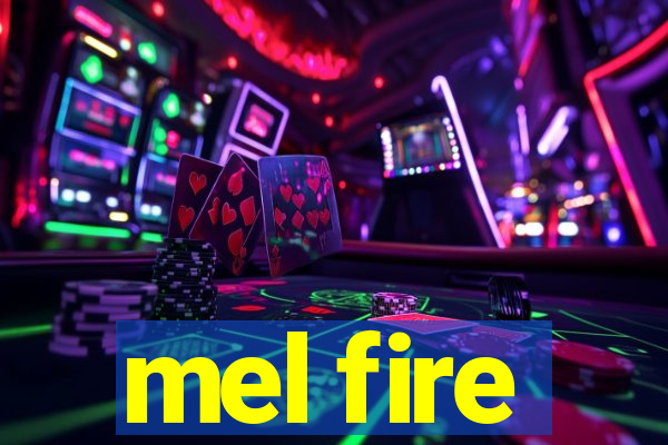 mel fire